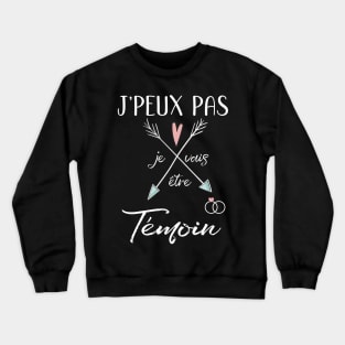 J'peux pas je vais être temoin Crewneck Sweatshirt